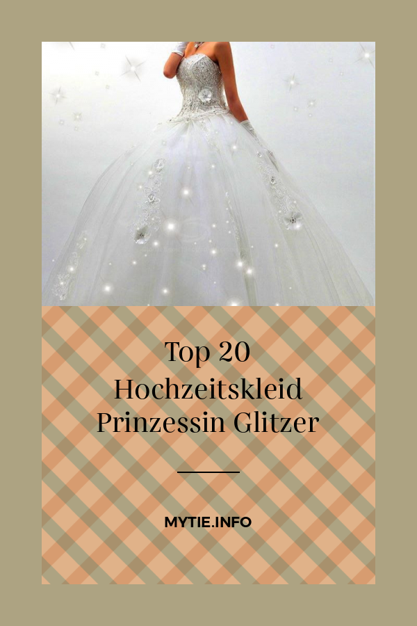 Top 20 Hochzeitskleid Prinzessin Glitzer